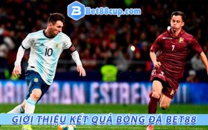 Giới thiệu kết quả bóng đá bet88